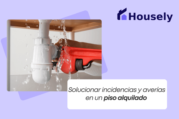Cómo solucionar incidencias y averías en tu piso alquilado como inquilino